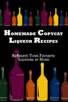 Homemade Copycat Liqueur Recipes