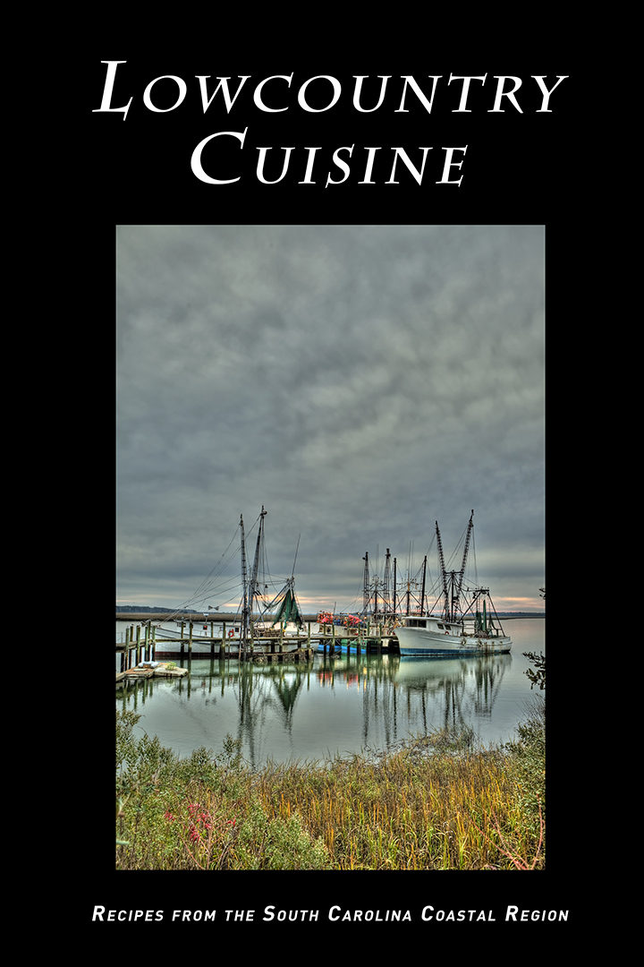 Lowcountry Cuisine: Recipes from the South Carolina Coastal Region