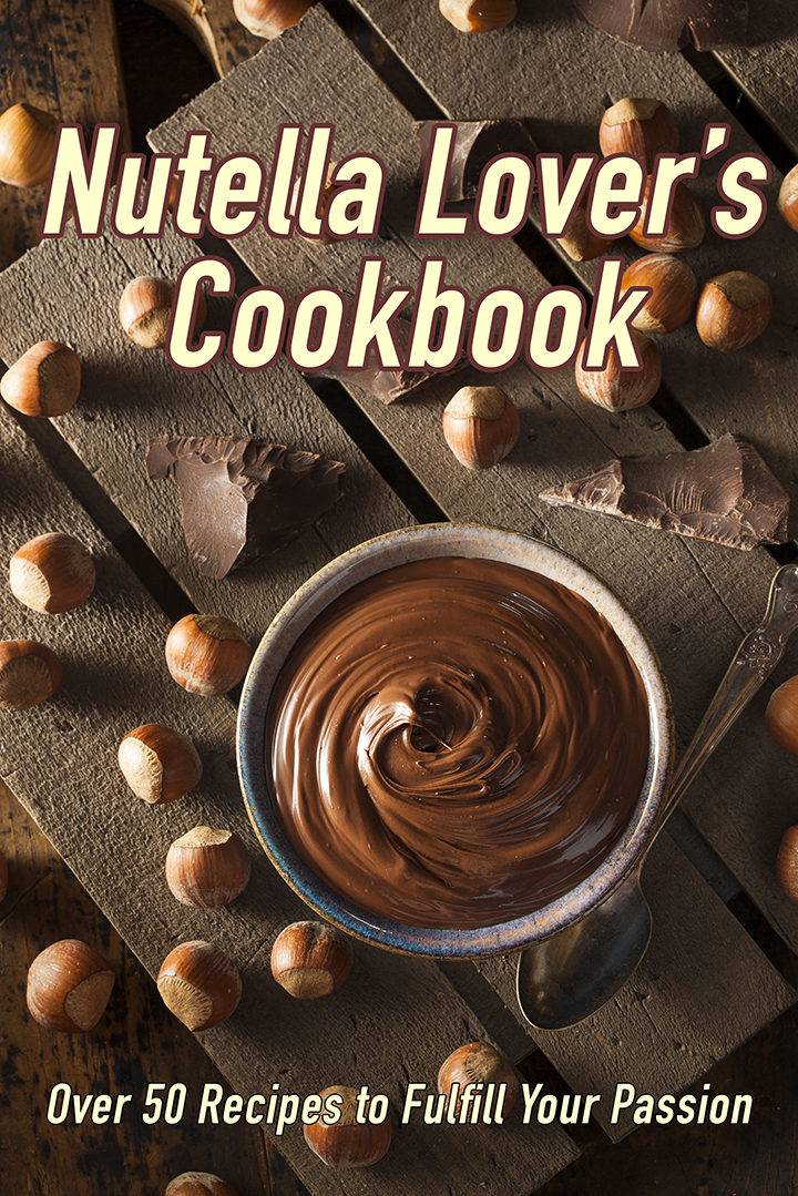 Nutella Lover’s Cookbook