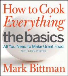 How to Cook Everything The Basics: All You Need to Make Great Food–With 1,000 Photos