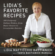 Lidia’s Favorite Recipes: 100 Foolproof Italian Dishes, from Basic Sauces to Irresistible Entrées