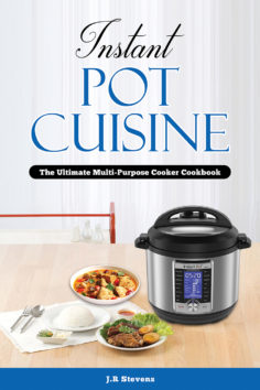 Instant Pot Cuisine: The Ultimate Multi-Purpose Cooker Cookbook