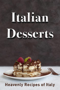 Italian Desserts: Heavenly Recipes of Italy