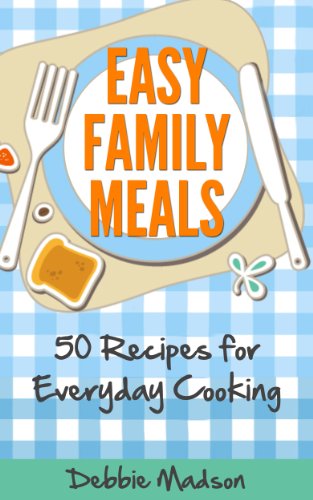 Easy Family Meals: 50 recipes for everyday cooking