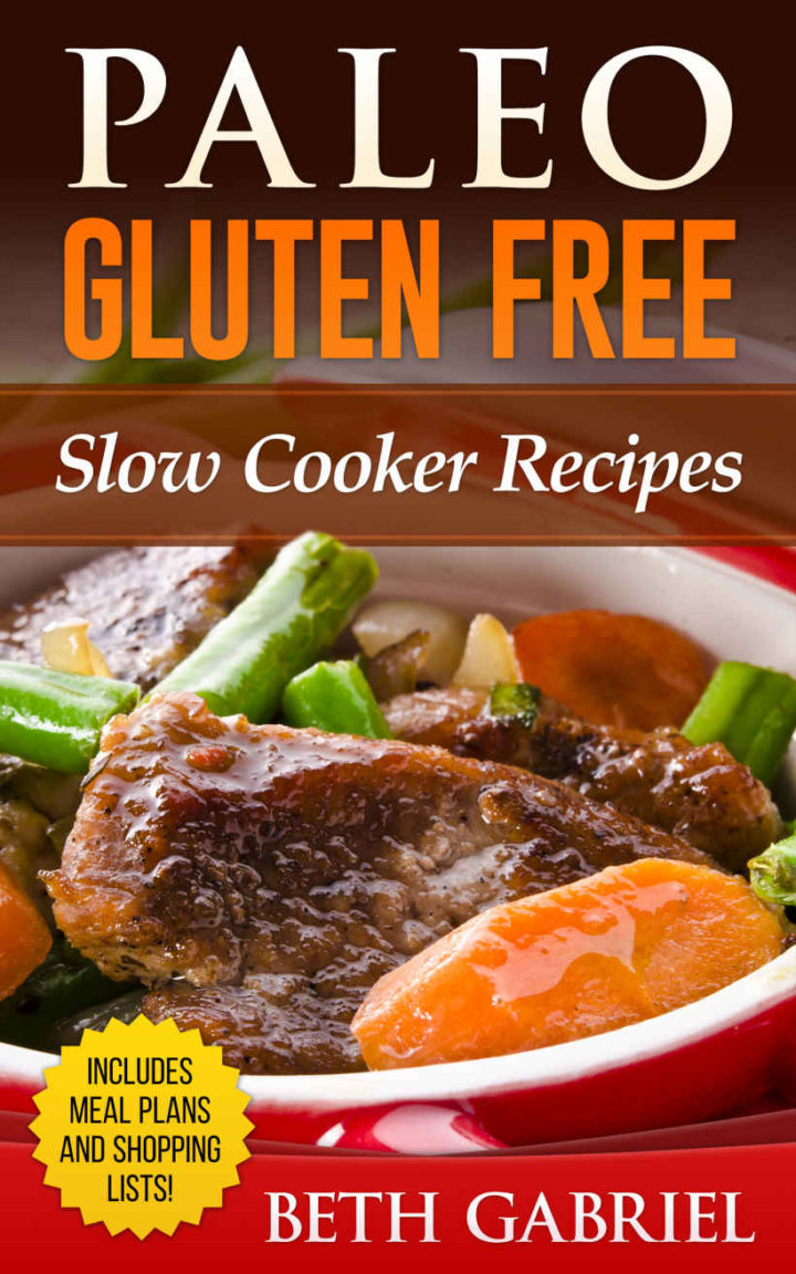 Paleo Gluten Free Slow Cooker Recipes: Against All Grains