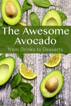 The Awesome Avocado: from Drinks to Desserts