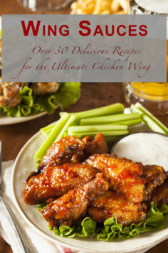Wing Sauces: Over 30 Delicious Recipes for the Ultimate Chicken Wing