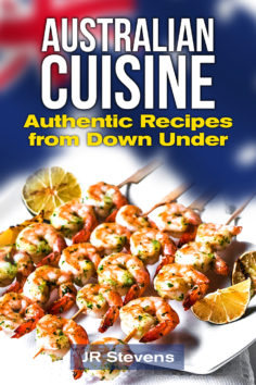 Australian Cuisine: A Cookbook with Recipes from Down Under and the Outback
