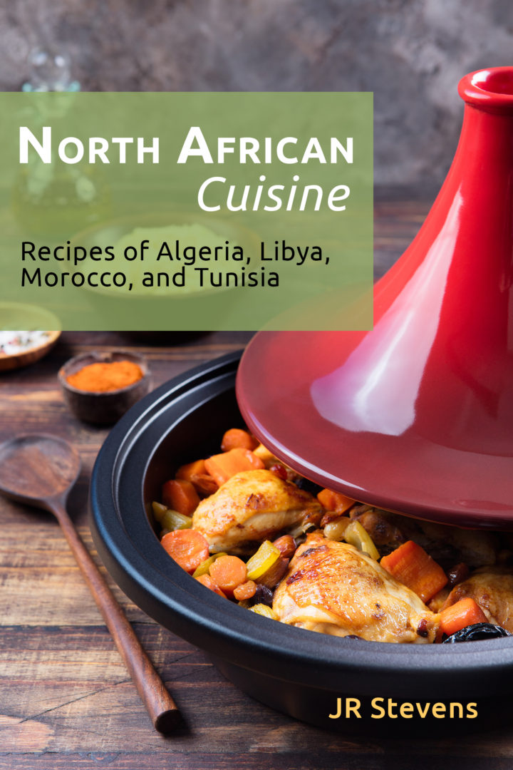 North African Cuisine: Recipes of Algeria, Libya, Morocco, and Tunisia