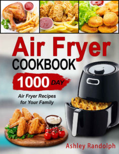 Air Fryer Cookbook: 1000 Day Air Fryer Recipes for Your Family