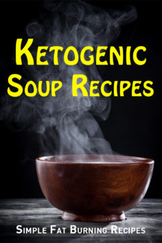 Ketogenic Soup Recipes: Simple Fat Burning Recipes