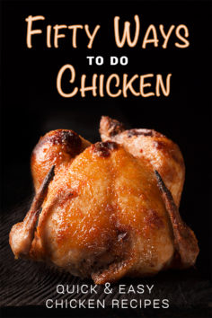 Fifty Ways to Do Chicken: Quick & Easy Chicken Recipes
