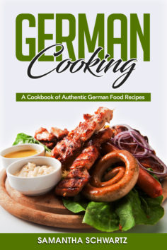 German Cooking: A Cookbook of Authentic German Food Recipes
