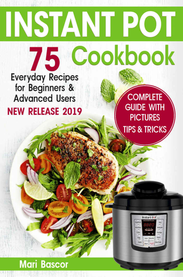 Instant Pot Cookbook: 75 Everyday Recipes for Beginners & Advanced Users
