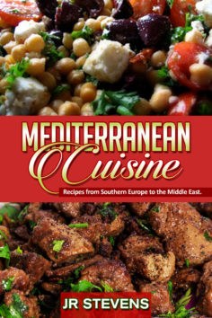 Mediterranean Cuisine: Recipes from Southern Europe to the Middle East
