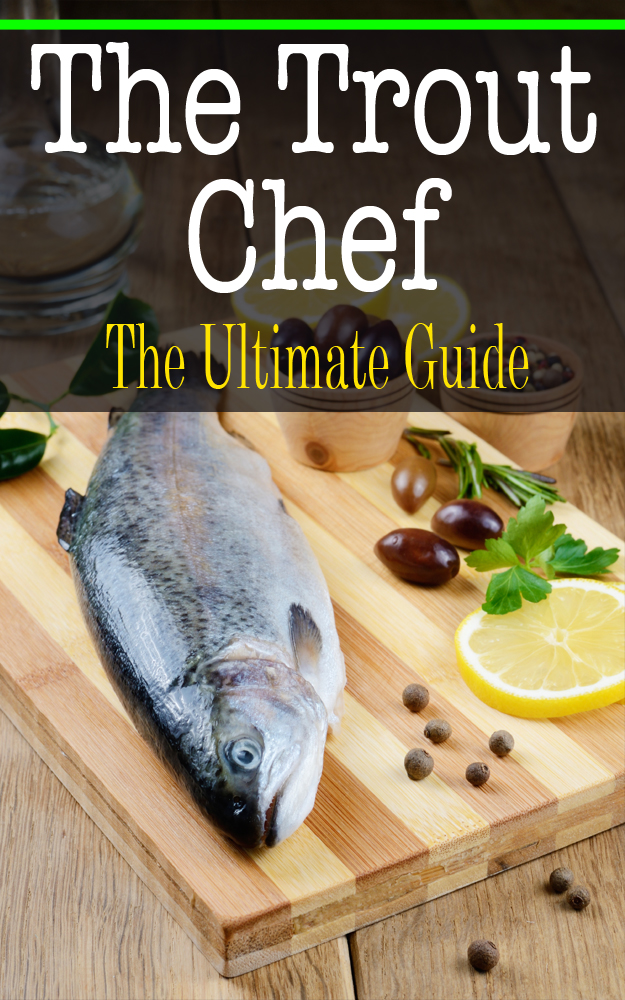The Trout Chef: The Ultimate Guide