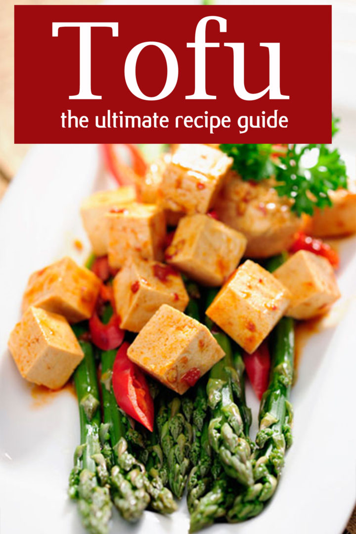 Tofu :The Ultimate Recipe Guide