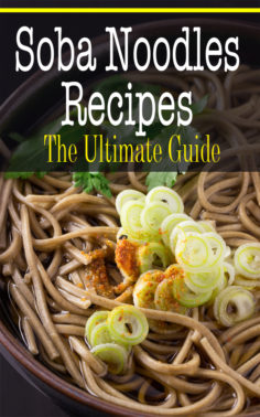 Soba Noodles Recipes: The Ultimate Guide