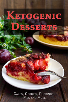 Ketogenic Desserts: Cakes, Cookies, Puddings, Pies and More