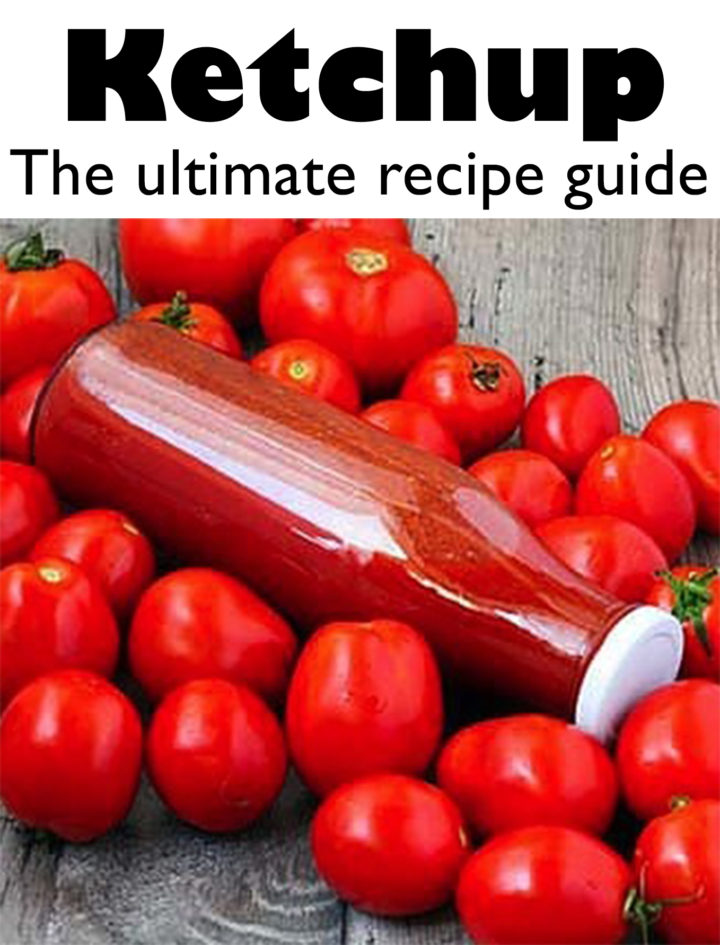 Ketchup: The Ultimate Recipe Guide