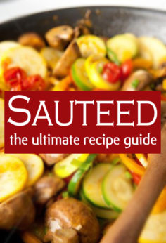 Sauteed :The Ultimate Recipe Guide