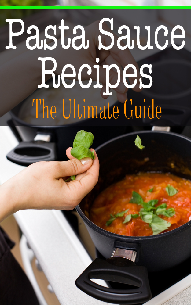 Pasta Sauce Recipes: The Ultimate Guide