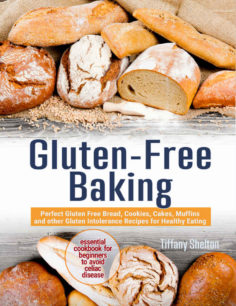 Gluten-Free Baking: Perfect Gluten Free Bread, Cookies, Cakes, Muffins and other Gluten Intolerance Recipes for Healthy Eating.