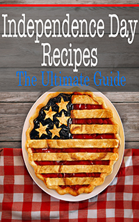 Independence Day Recipes: The Ultimate Guide