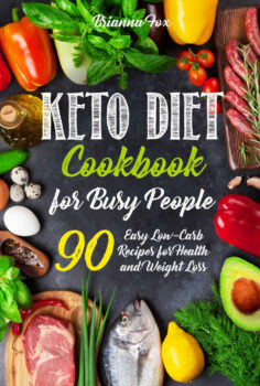 Keto Diet Cookbook for Busy People: 90 Easy Low-Carb Recipes for Health and Weight Loss