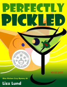 Perfectly Pickled: Humorous Cozy Mystery – Funny Adventures of Mina Kitchen – with Recipes