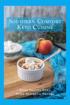 Southern Comfort Keto Cuisine: Enjoy Healthy Down Home Ketogenic Recipes