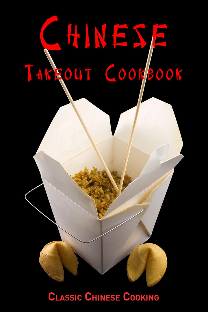 Chinese Takeout Cookbook: Classic Chinese Cooking