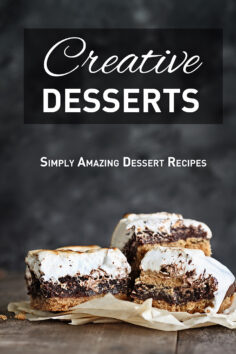 Creative Desserts: Simply Amazing Dessert Recipes