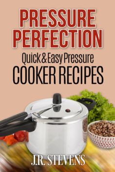 Pressure Perfection: Quick & Easy Pressure Cooker Recipes