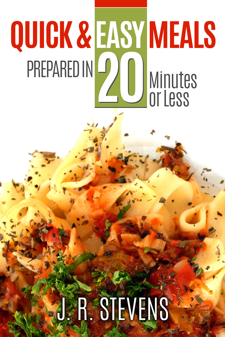 Quick & Easy Meals: Prepared in 20 Minutes or Less