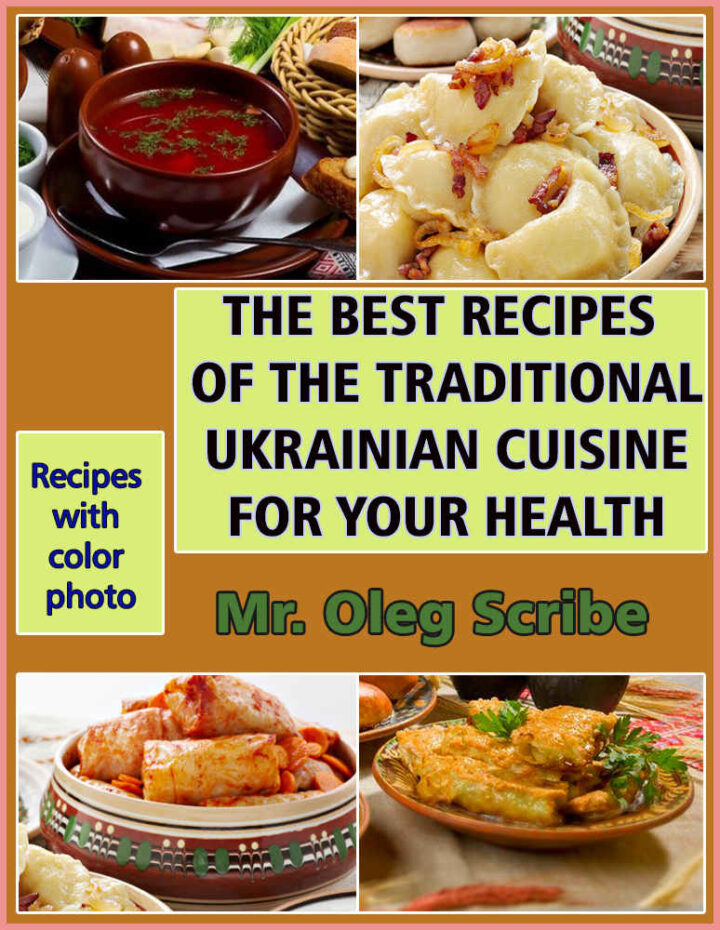 THE BEST RECIPES OF THE TRADITIONAL UKRAINIAN CUISINE FOR YOUR HEALTH