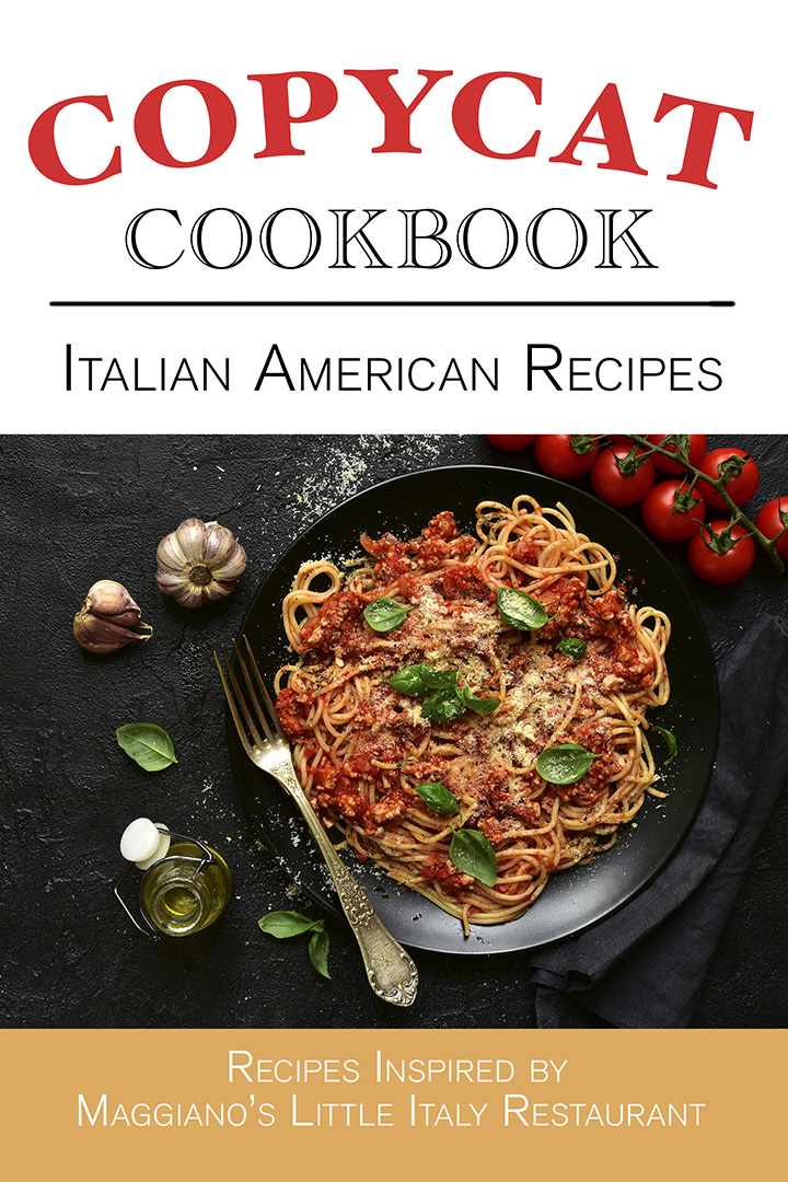 Italian American Recipes Copycat Cookbook – Maggiano’s Copycat Cookbook: Little Italy Restaurant