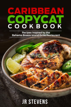 Caribbean Copycat Cookbook: Recipes Inspired by the Bahama Breeze Island Grille Restaurant