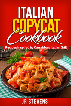 Italian Copycat Cookbook: Recipes Inspired by Carrabba’s Italian Grill