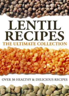 Lentil Recipes: The Ultimate Collection