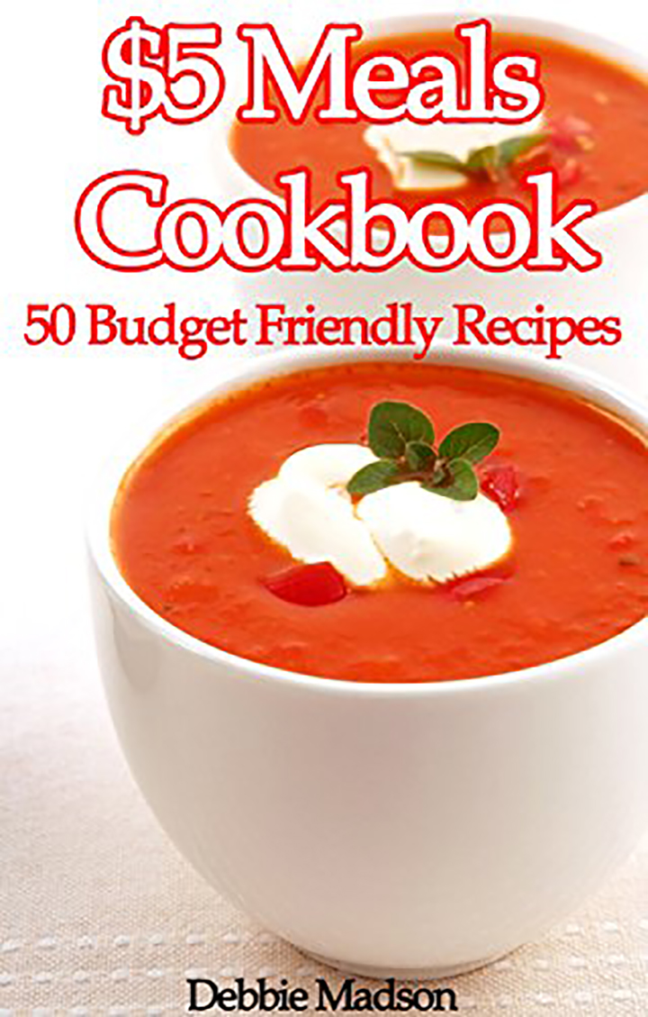 $5 Meals Cookbook: 50 Budget Friendly Recipes