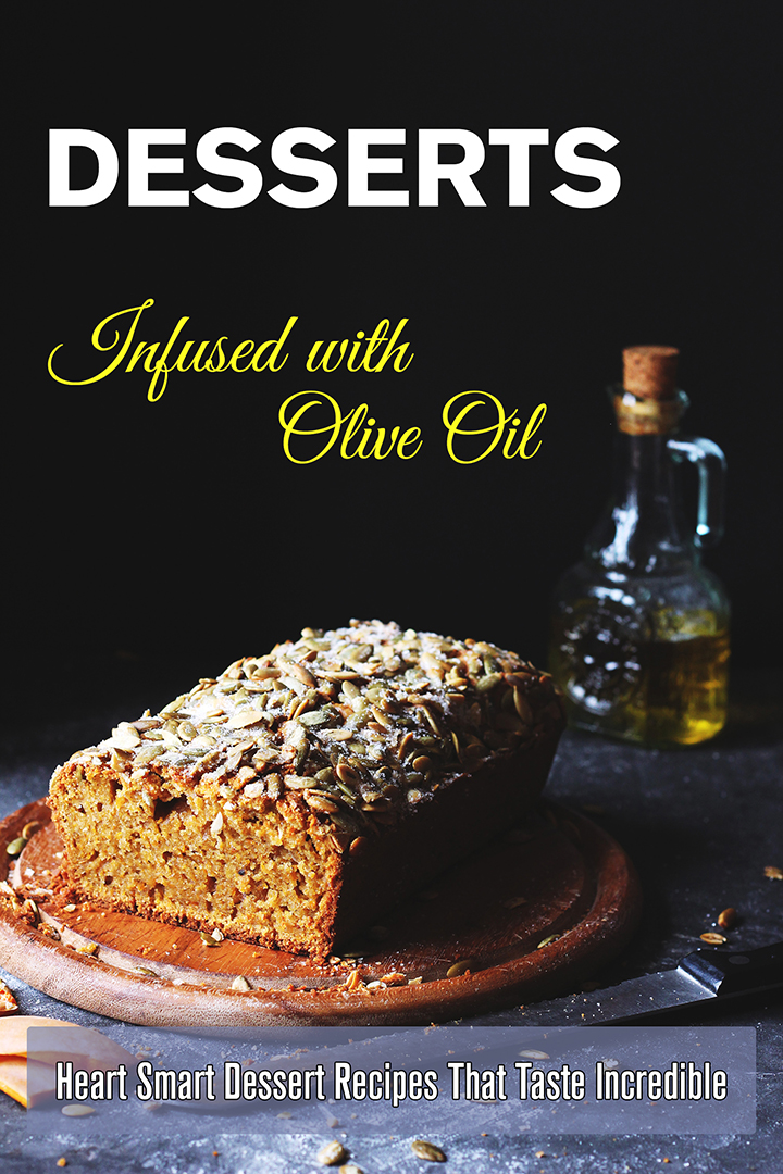 Desserts Infused with Olive Oil: Heart Smart Dessert Recipes That Taste Incredible