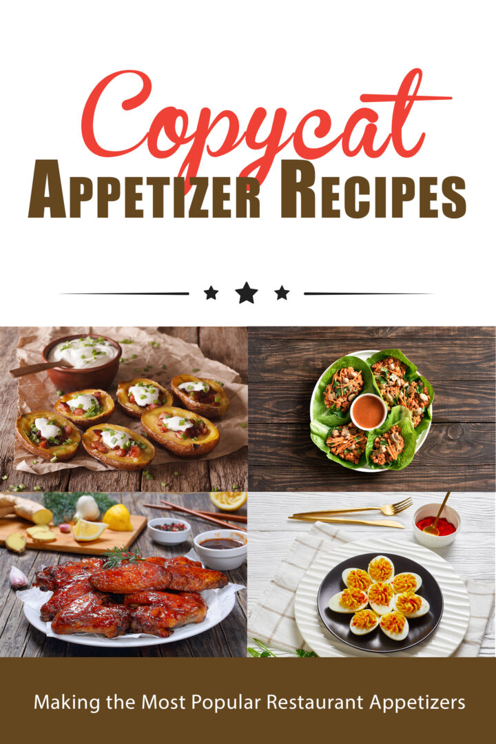 Copycat Appetizer Recipes: Making the Most Popular Restaurant Appetizers