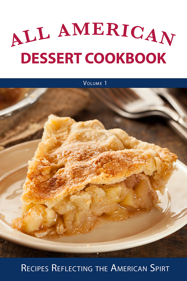 All American Dessert Cookbook: Recipes Reflecting the American Spirt