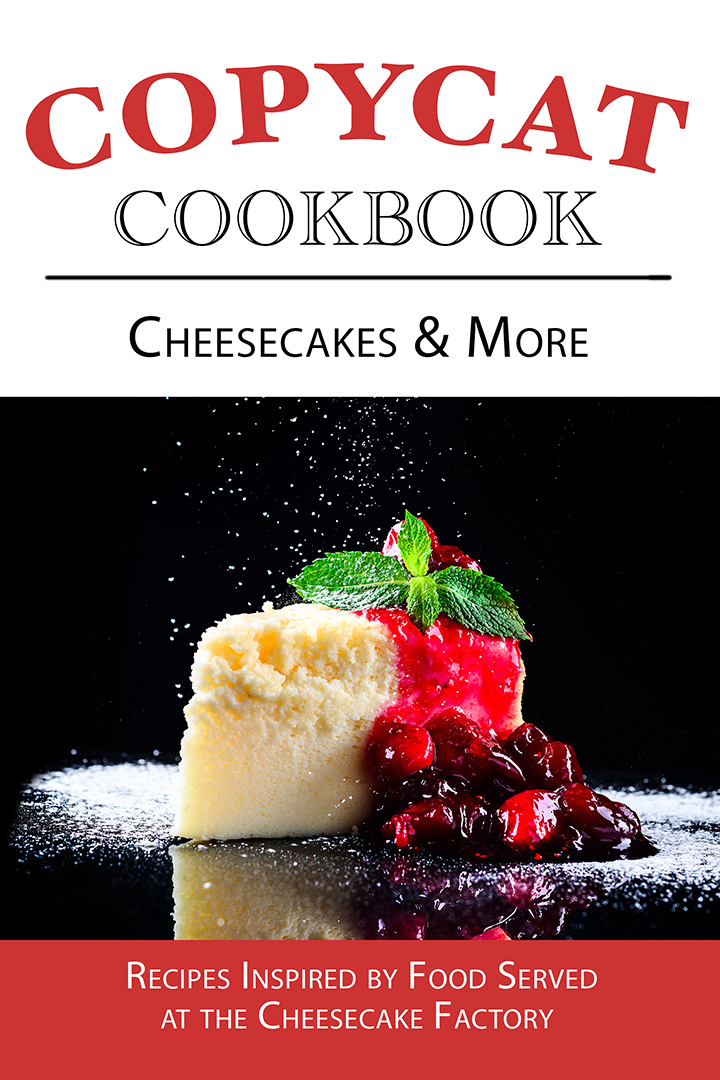 Copycat Cookbook, Cheesecakes & More