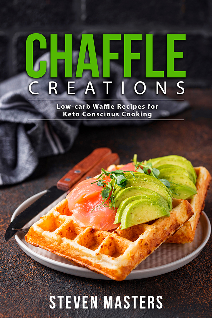 Chaffle Creations - Low-carb Waffle Recipes for Keto Conscious Cooking