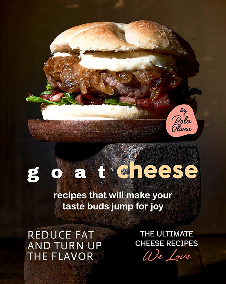 Goat Cheese Recipes That Will Make Your Taste Buds Jump for Joy