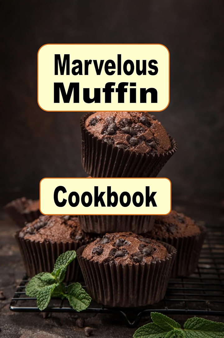 Marvelous Muffin Cookbook