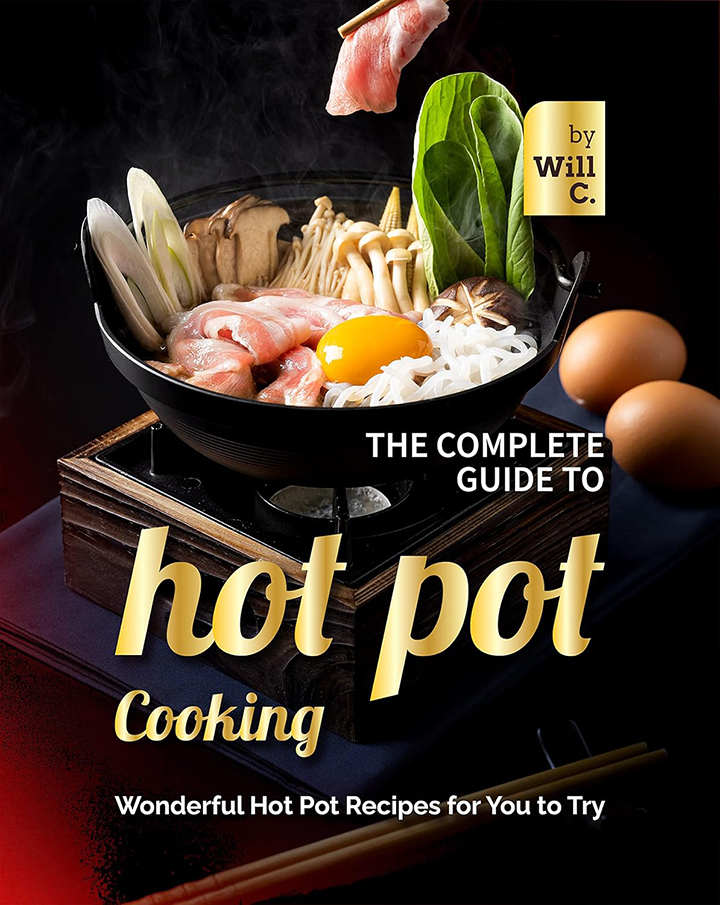 The Complete Guide to Hot Pot Cooking