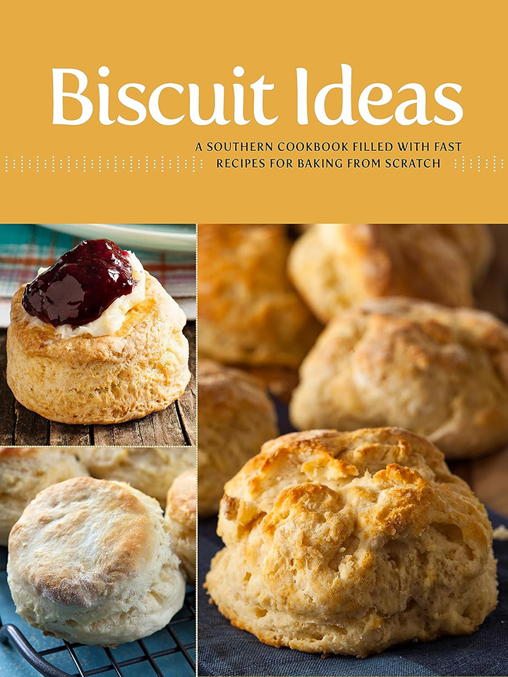 Biscuit Ideas: A Southern Cookbook